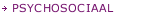 PSYCHOSOCIAAL
